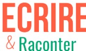 Ecrire et Raconter